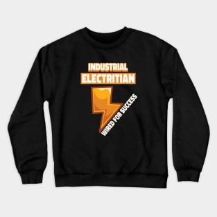 Industrial electrician wired for succes, electrician gift, High voltage, lineman Crewneck Sweatshirt